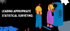 Leading Appropriate Statistical surveying: